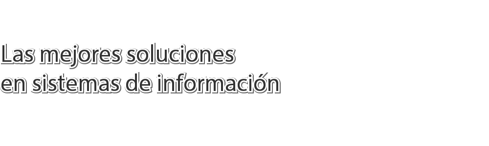 Las mejores soluciones en sistemas de información